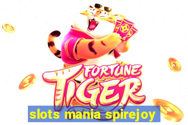 slots mania spirejoy